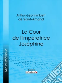 La Cour de l'impératrice Joséphine. E-book. Formato EPUB ebook