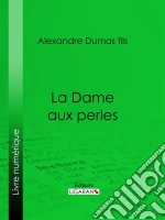 La Dame aux perles. E-book. Formato EPUB ebook