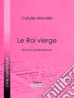 Le Roi viergeRoman contemporain. E-book. Formato EPUB ebook