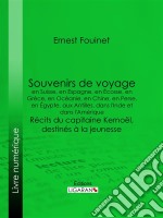 Souvenirs de voyage en Suisse, en Espagne, en Écosse, en Grèce, en Océanie, en Chine, en Perse, en Égypte, aux Antilles, dans l&apos;Inde et dans l&apos;AmériqueRécits du capitaine Kernoël, destinés à la jeunesse. E-book. Formato EPUB ebook