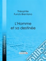 L&apos;Homme et sa destinée. E-book. Formato EPUB ebook