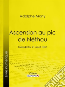 Ascension au pic de NéthouMaladetta, 21 août 1859. E-book. Formato EPUB ebook di Ligaran