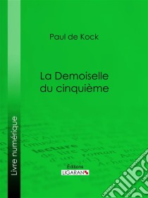 La Demoiselle du cinquième. E-book. Formato EPUB ebook di Ligaran