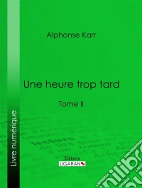 Une heure trop tardTome II. E-book. Formato EPUB ebook