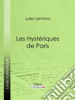 Les Hystériques de Paris. E-book. Formato EPUB ebook