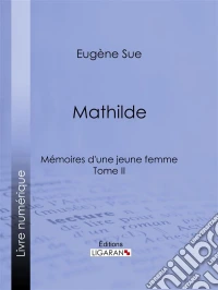 MathildeMémoires d'une jeune femme - Tome II. E-book. Formato EPUB ebook