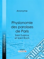 Physionomie des paroisses de ParisSaint Sulpice et Saint Roch. E-book. Formato EPUB ebook