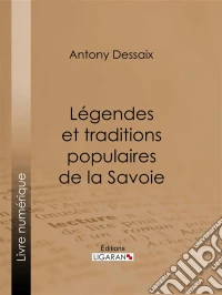 Légendes et traditions populaires de la Savoie. E-book. Formato EPUB ebook