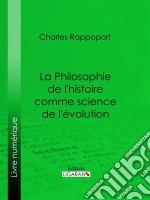 La Philosophie de l&apos;histoire comme science de l&apos;évolution. E-book. Formato EPUB ebook