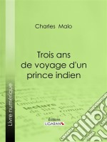 Trois ans de voyage d&apos;un prince indien. E-book. Formato EPUB ebook