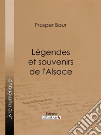 Légendes et souvenirs de l'Alsace. E-book. Formato EPUB ebook