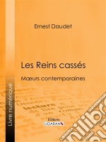 Les Reins cassésMoeurs contemporaines. E-book. Formato EPUB ebook