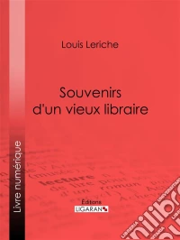 Souvenirs d'un vieux libraire. E-book. Formato EPUB ebook