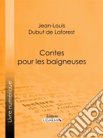 Contes pour les baigneuses. E-book. Formato EPUB ebook