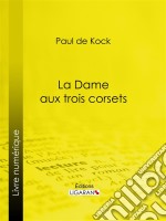 La Dame aux trois corsets. E-book. Formato EPUB ebook