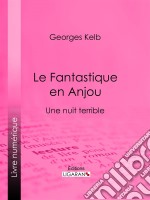 Le Fantastique en AnjouUne nuit terrible. E-book. Formato EPUB ebook