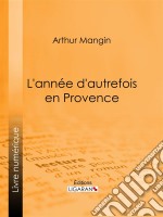 L&apos;année d&apos;autrefois en Provence. E-book. Formato EPUB ebook