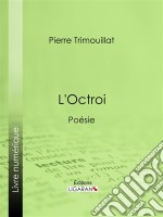 L&apos;OctroiPoésie. E-book. Formato EPUB ebook