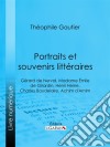 Portraits et souvenirs littérairesGérard de Nerval, Madame Émile de Girardin, Henri Heine, Charles Baudelaire, Achim d&apos;Arnim. E-book. Formato EPUB ebook