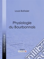 Physiologie du Bourbonnais. E-book. Formato EPUB ebook