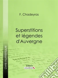 Superstitions et légendes d'Auvergne. E-book. Formato EPUB ebook