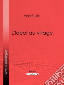 L'Idéal au village. E-book. Formato EPUB ebook di André Léo