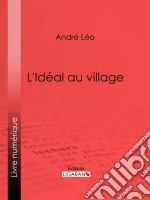 L&apos;Idéal au village. E-book. Formato EPUB ebook