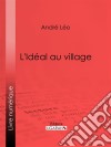 L'Idéal au village. E-book. Formato EPUB ebook di André Léo