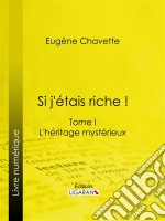 Si j&apos;étais riche !Tome I - L&apos;héritage mystérieux. E-book. Formato EPUB ebook