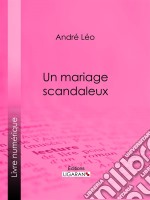 Un mariage scandaleux. E-book. Formato EPUB ebook