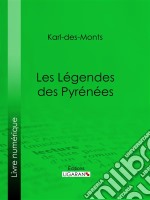 Les Légendes des Pyrénées. E-book. Formato EPUB ebook