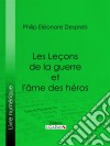 Les Leçons de la guerre et l&apos;âme des héros. E-book. Formato EPUB ebook