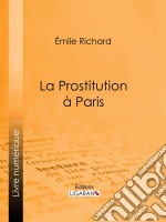 La Prostitution à Paris. E-book. Formato EPUB ebook