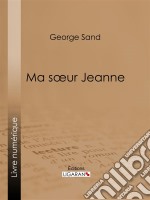 Ma soeur Jeanne. E-book. Formato EPUB ebook