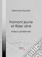 Fromont jeune et Risler aînéMoeurs parisiennes. E-book. Formato EPUB ebook