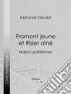 Fromont jeune et Risler aînéMoeurs parisiennes. E-book. Formato EPUB ebook