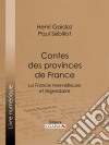 Contes des provinces de FranceLa France merveilleuse et légendaire. E-book. Formato EPUB ebook di Henri Gaidoz