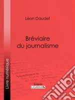 Bréviaire du journalisme. E-book. Formato EPUB ebook