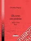 Oeuvres de poésie1873-1914 - Eve. E-book. Formato EPUB ebook