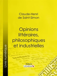 Opinions littéraires, philosophiques et industrielles. E-book. Formato EPUB ebook