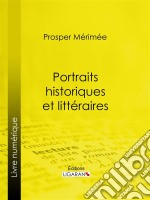 Portraits historiques et littéraires. E-book. Formato EPUB ebook