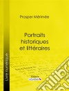 Portraits historiques et littéraires. E-book. Formato EPUB ebook
