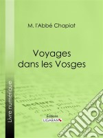 Voyages dans les Vosges. E-book. Formato EPUB ebook