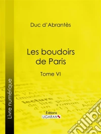 Les Boudoirs de ParisTome VI. E-book. Formato EPUB ebook