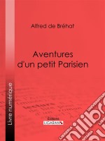 Aventures d&apos;un petit Parisien. E-book. Formato EPUB ebook