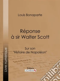 Réponse à Sir Walter ScottSur son "Histoire de Napoléon". E-book. Formato EPUB ebook