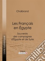 Les Français en ÉgypteSouvenirs des campagnes d&apos;Égypte et de Syrie. E-book. Formato EPUB ebook