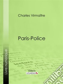 Paris-police. E-book. Formato EPUB ebook di Ligaran