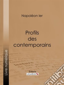 Profils des contemporains. E-book. Formato EPUB ebook di Ligaran