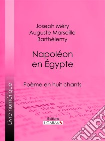 Napoléon en ÉgyptePoème en huit chants. E-book. Formato EPUB ebook di Joseph Méry